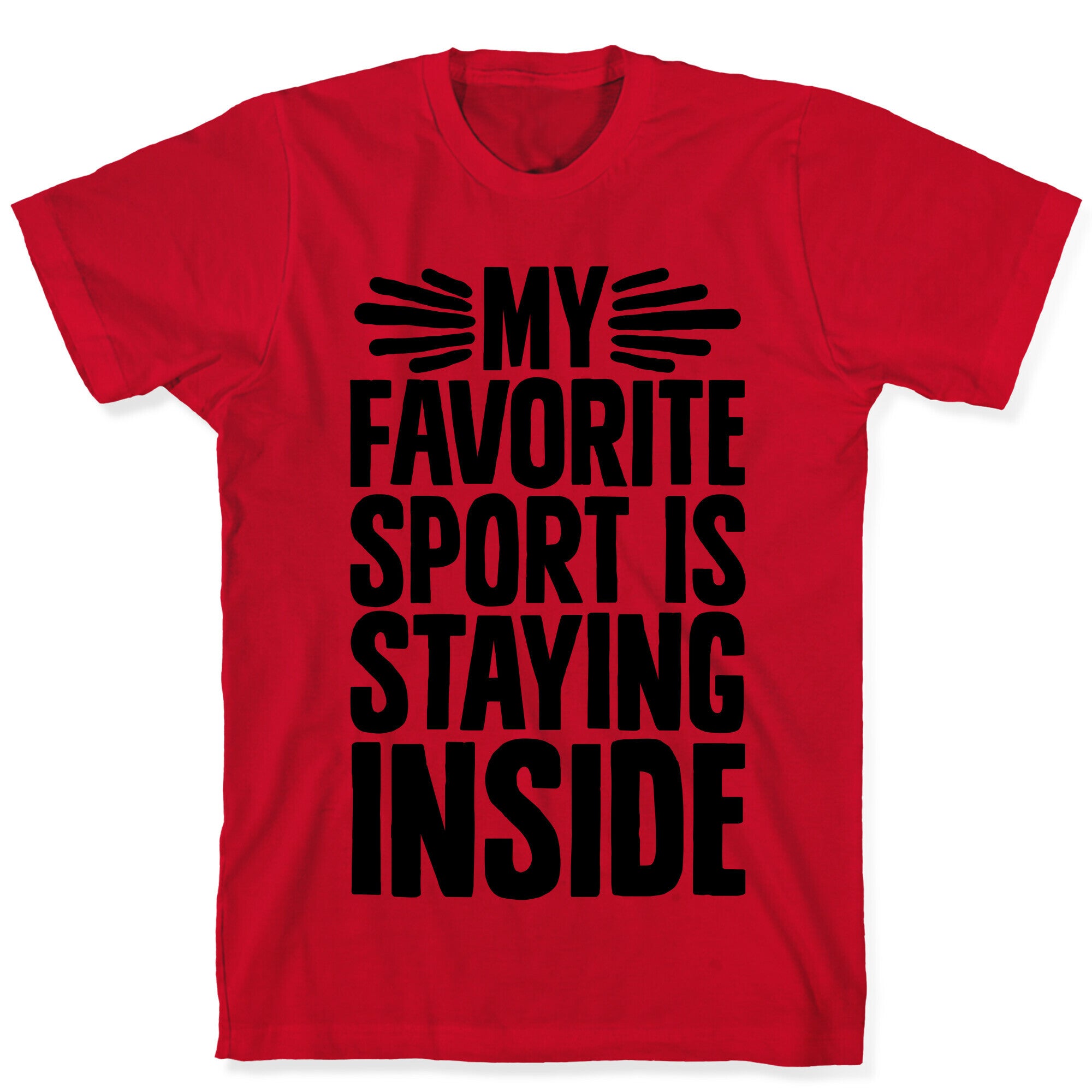 My Favorite Sport Is Staying Inside T-Shirt